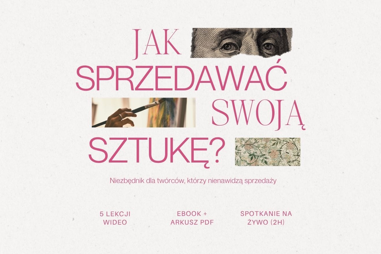KURS Jak sprzedawać swoją sztukę? Niezbędnik dla twórców, którzy nienawidzą sprzedaży